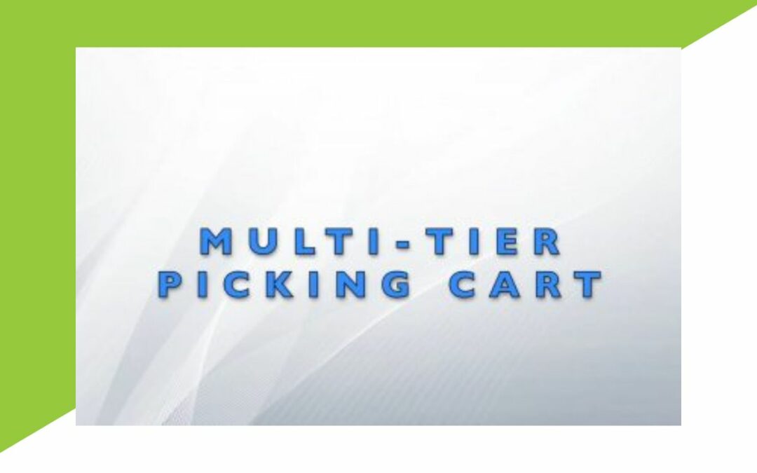 Evolution of Multi-Tier Picking Carts