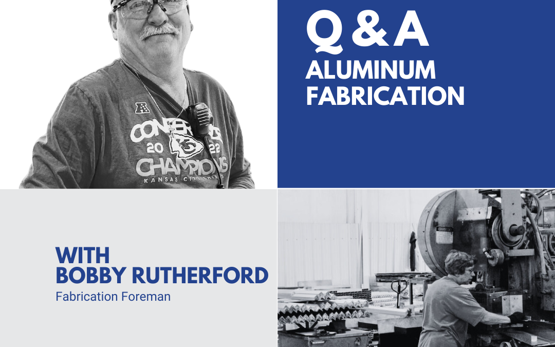Q&A: Aluminum Fabrication with Bobby Rutherford