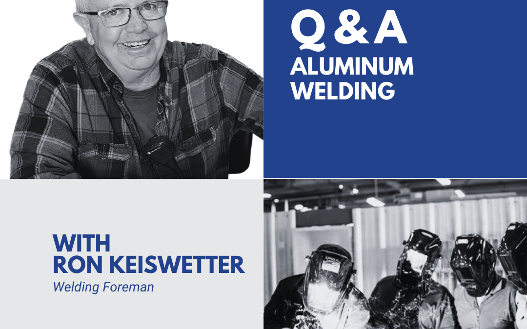 Q&A: Aluminum Welding with Ron Keiswetter
